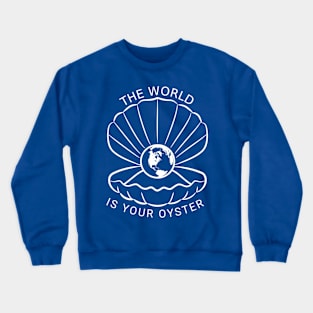 Your oyster Crewneck Sweatshirt
